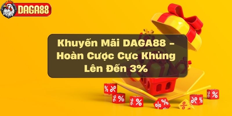 khuyen-mai-daga88---hoan-cuoc-cuc-khung-len-den-3_