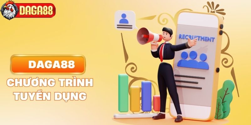 Tìm hiểu chi tiết về chương trình tuyển dụng DAGA88