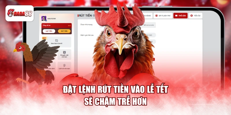 Đặt lệnh rút tiền daga88 vào lễ tết sẽ chậm trễ hơn