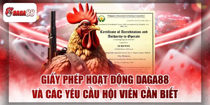 Giấy Phép Hoạt Động Daga88 Và Các Yêu Cầu Hội Viên Cần Biết